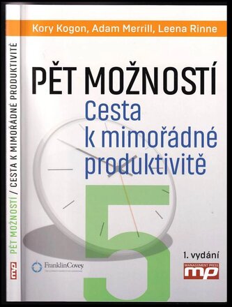 Pět možností : cesta k mimořádné produktivitě (Kory Kogon, 2015)
