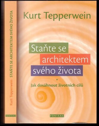 Staňte se architektem svého života : jak dosáhnout životních cílů (Kurt Tepperwein, 2015)