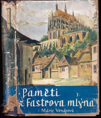 Paměti z Fastrova mlýna (Marie Vondrová-Fastrová, 2017)
