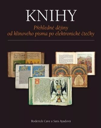 Knihy : přehledné dějiny od klínového písma po elektronické čtečky (Roderick Cave, 2015)