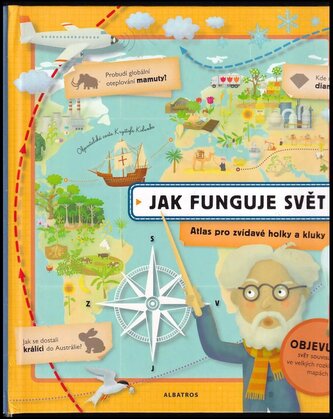 Jak funguje svět : atlas pro zvídavé holky a kluky (Tůma Tomáš, 2015)
