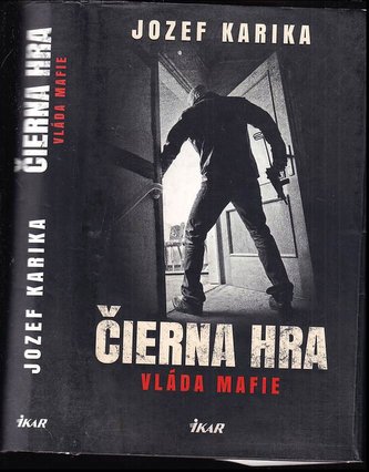 Čierna hra: Vláda mafie : vláda mafie (Jozef Karika, 2015)
