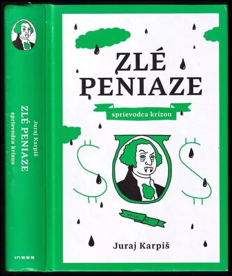 Zlé peniaze - PODPIS JURAJ KARPIŠ : sprievodca krízou (Juraj Karpiš, 2015)