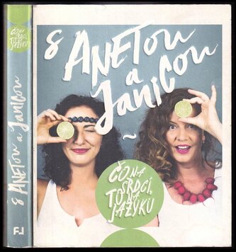 S Anetou a Janicou : čo na srdci, to na jazyku (Aneta Orosi, 2015)