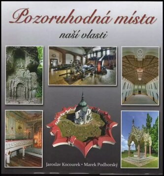 Pozoruhodná místa naší vlasti (Marek Podhorský, 2015)