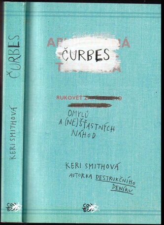 Čurbes : rukověť omylů a (ne)šťastných náhod (Keri Smith, 2015)