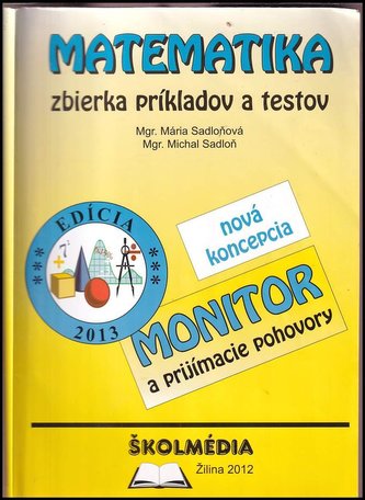 Matematika zbierka príkladov a testov : zbierka príkladov a testov (Michal Sadloň, 2015)