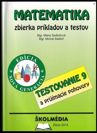 Matematika : zbierka príkladov a testov (Mária Sadloňová, 2015)