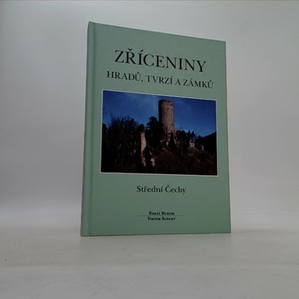 Zříceniny hradů, tvrzí a zámků - Střední Čechy