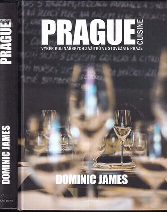 Prague cuisine : výběr kulinářských zážitků ve stověžaté Praze (Dominic James, 2015)