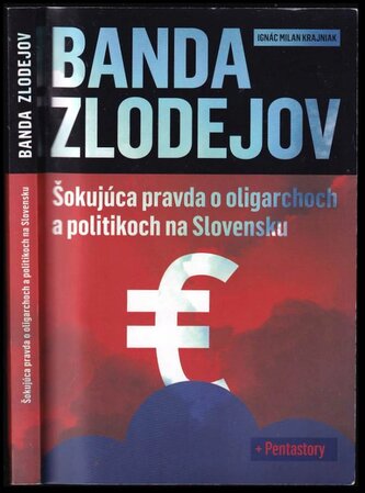 Banda zlodejov : šokujúca pravda o oligarchoch a politikoch na Slovensku (Milan Krajniak, 2015)