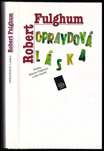 Opravdová láska : příběhy Roberta Fulghuma a jeho čtenářů (Robert Fulghum, 1997)
