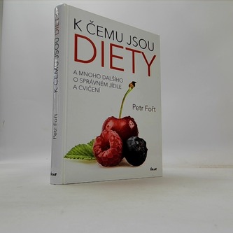K čemu jsou diety? - A mnoho dalšího o správném jídle a cvičení