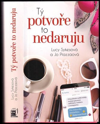 Tý potvoře to nedaruju : o bouřlivém světě módy, souboji generací, selfíčkách, Twitteru a Instagramu (Jo Piazza, 2015)