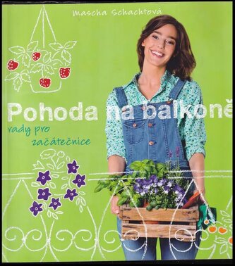Pohoda na balkoně : rady pro začátečnice (Mascha Schacht, 2016)