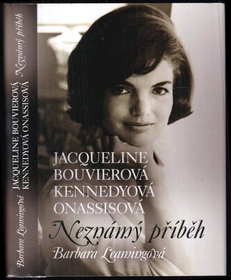 Jacqueline Bouvierová Kennedyová Onassisová : neznámý příběh (Barbara Leaming, 2015)