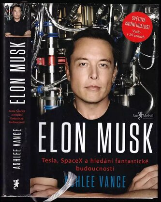 Elon Musk : Tesla, SpaceX a hledání fantastické budoucnosti (Ashlee Vance, 2015)