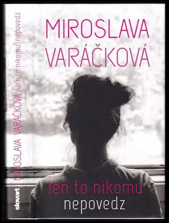 Len to nikomu nepovedz (Miroslava Varáčková, 2015)