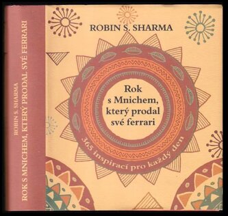 Rok s mnichem, který prodal své ferrari : 365 inspirací pro každý den (Robin S Sharma, 2015)