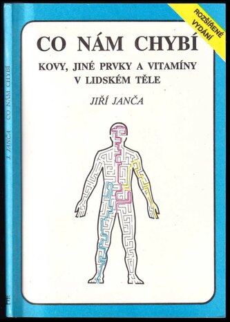 Co nám chybí : kovy, jiné prvky a vitamíny v lidském těle (Jiří Janča, 1992)