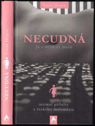 Necudná : já a mých 21 mužů : intimní příběhy z českého maloměsta (Linda Hogen, 2015)