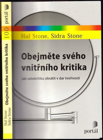 Obejměte svého vnitřního kritika : jak sebekritiku obrátit v dar tvořivosti (Hal Stone, 2016)