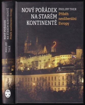 Nový pořádek na starém kontinentě : příběh neoliberální Evropy (Philipp Ther, 2016)