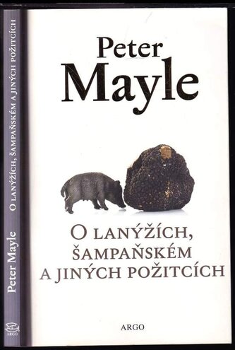 O lanýžích, šampaňském a jiných požitcích (Peter Mayle, 2016) O lanýžích, šampaňském a jiných požitcích (Peter Mayle, 2016)