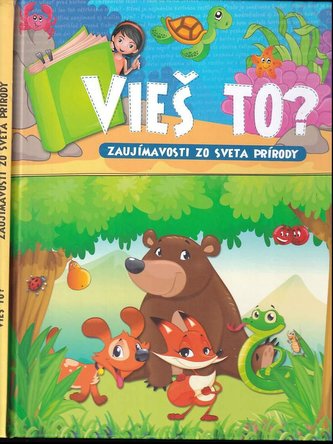 Vieš to? : zaujímavosti zo sveta prírody (Éva Kiss Bitay, 2015)