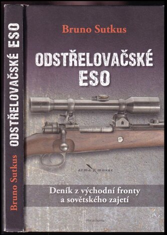 Odstřelovačské eso : deník z východní fronty a sovětského zajetí (Bruno Sutkus, 2016)