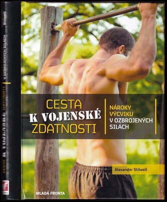 Cesta k vojenské zdatnosti : nároky výcviku v ozbrojených silách (Alexander Stilwell, 2015)