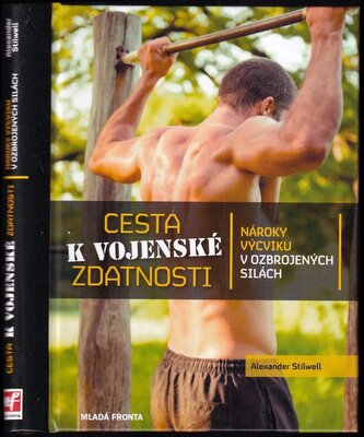 Cesta k vojenské zdatnosti : nároky výcviku v ozbrojených silách (Alexander Stilwell, 2015)