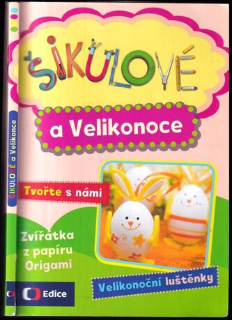 Šikulové a Velikonoce : I malé ruce dokážou velké věci! (Gherbetz Petra, 2016)