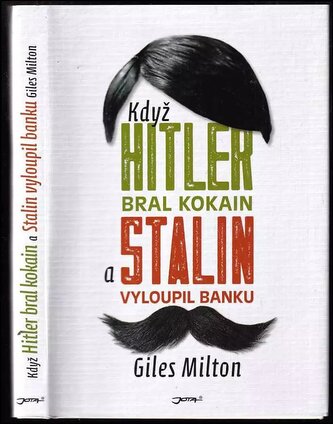 Když Hitler bral kokain a Stalin vyloupil banku (Giles Milton, 2016)