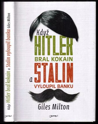 Když Hitler bral kokain a Stalin vyloupil banku (Giles Milton, 2016)