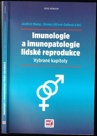 Imunologie a imunopatologie lidské reprodukce : vybrané kapitoly (Zdenka Ulčová-Gallová, 2016)