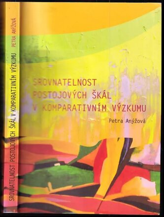 Srovnatelnost postojových škál v komparativním výzkumu : The equivalence of attitude scales in comparative survey (Petra Anýžová