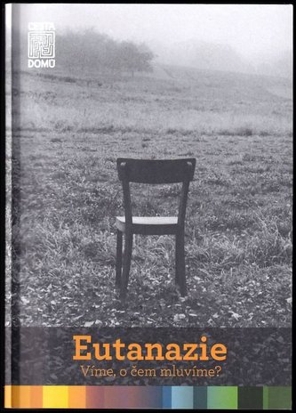 Eutanazie : víme, o čem mluvíme? (Martina Špinková, 2015)