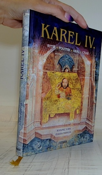 Karel IV. – Rytíř – poutník – král – císař