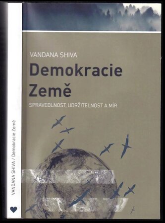 Demokracie Země : spravedlnost, udržitelnost a mír (Vandana Shiva, 2016)