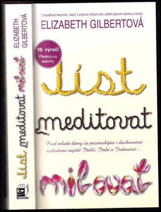 Jíst, meditovat, milovat : pouť mladé dámy za pozemskými i duchovními rozkošemi napříč Itálií, Indií a Indonésií (Elizabeth Gilb