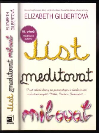 Jíst, meditovat, milovat : pouť mladé dámy za pozemskými i duchovními rozkošemi napříč Itálií, Indií a Indonésií (Elizabeth Gilb