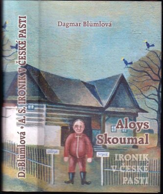 Aloys Skoumal : ironik v české pasti (Dagmar Blümlová, 2016)