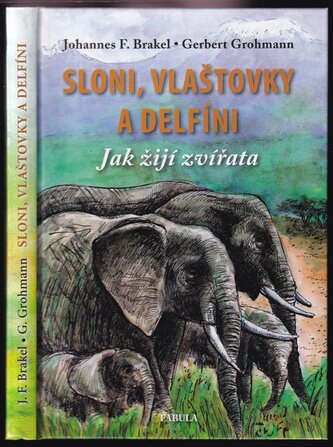 Sloni, vlaštovky a delfíni : jak žijí zvířata (Johannes F Brakel, 2016)