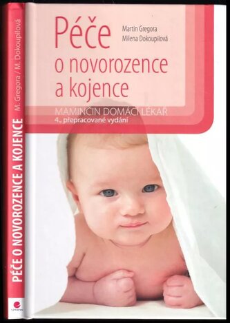 Péče o novorozence a kojence : maminčin domácí lékař (Martin Gregora, 2016)
