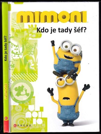 Mimoni : Kdo je tady šéf? (Lucy Rosen, 2016)