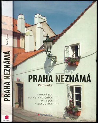 Praha neznámá : procházky po netradičních místech a zákoutích (Petr Ryska, 2016)
