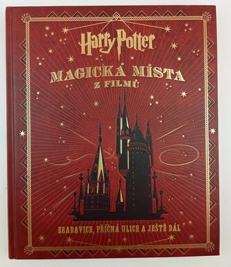 Harry Potter : Magická místa z filmů : Bradavice, Příčná ulice a ještě dál (Jody Revenson, 2016)