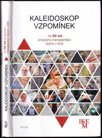 Kaleidoskop vzpomínek na 50 let programu transplantací ledvin v Krči (, 2016)