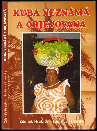 Kuba neznámá a objevovaná : (co Kolumbus netušil?) (Zdeněk Hrabica, 2004)